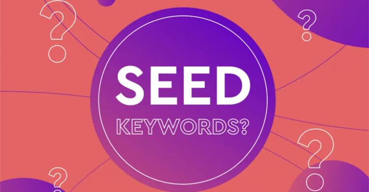 A vibrant graphic features the words "SEED KEYWORDS?" in bold white and outlined text inside a purple circle, surrounded by multiple question marks on an orange and purple background. The image represents the concept of seed keywords, which are foundational terms used to begin keyword research in SEO.