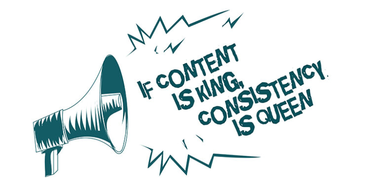 Megaphone with the phrase "If Content is King, Consistency is Queen" in bold text.