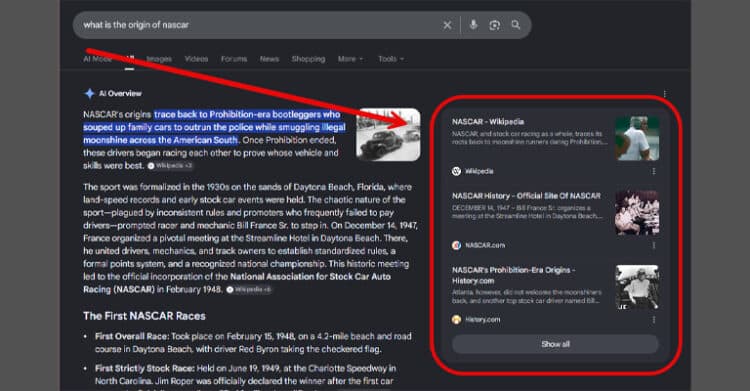 How AI Search Engines Work: A Plain-English Guide 6 A dark mode Google results page shows the search query “what is the origin of nascar” with an AI Overview answer highlighted in blue a red arrow pointing toward “AI Mode” and a red circle around the source cards. The screenshot helps explain how AI search engines work by showing an AI generated answer supported by cited results including “NASCAR Wikipedia” “NASCAR History Official Site Of NASCAR” and “NASCAR’s Prohibition Era Origins History.com”.